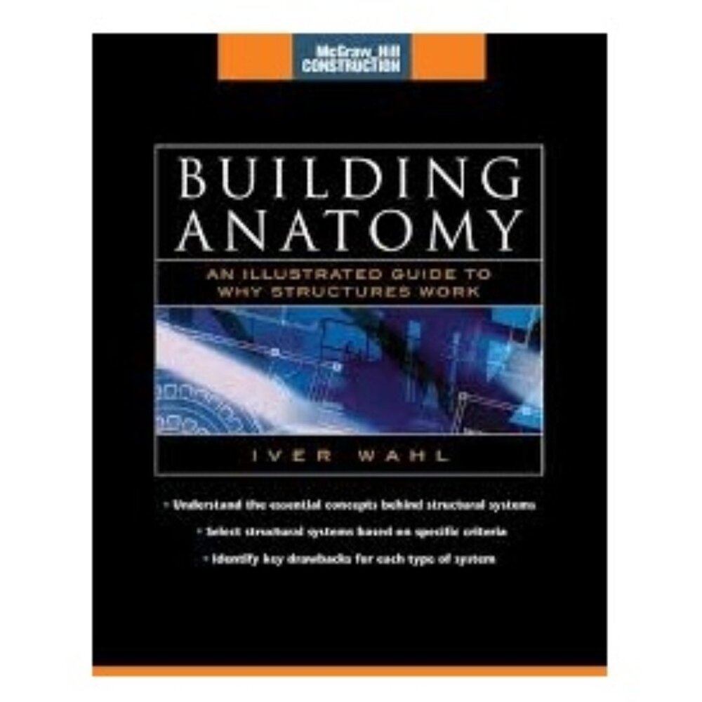 Building Anatomy: An Illustrated Guide to How Structures Work